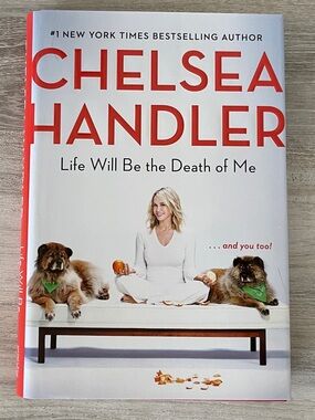 Life will be the death of me by Chelsea Handler hardcover edition 2019